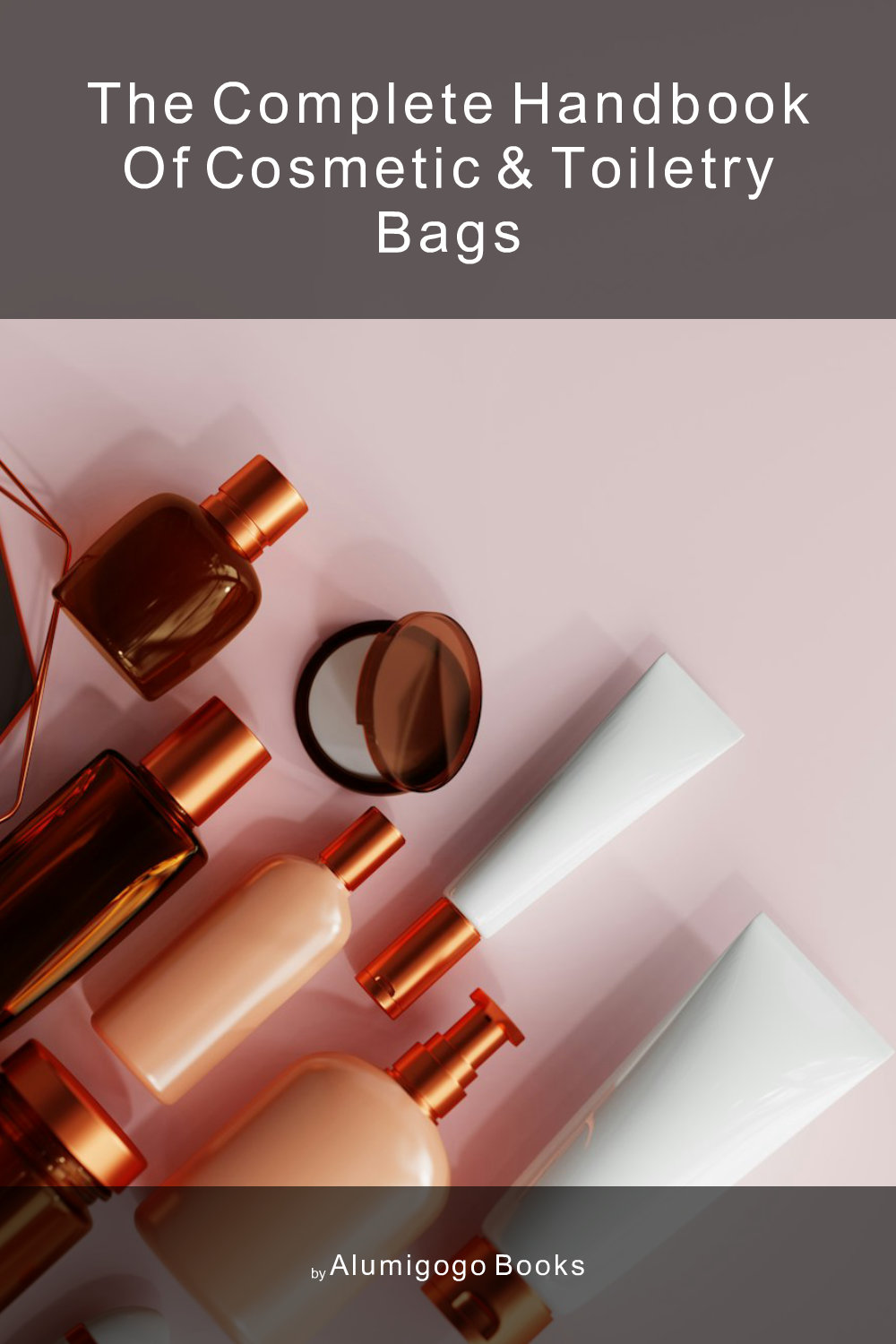Cover of The Complete Handbook of Cosmetic & Toiletry Bags