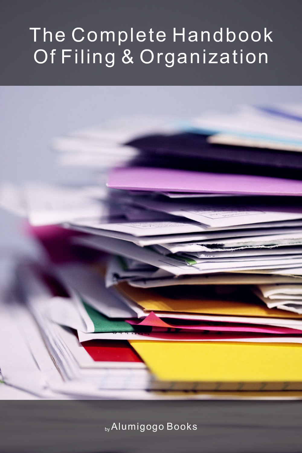 Cover of The Complete Handbook of Filing & Organization