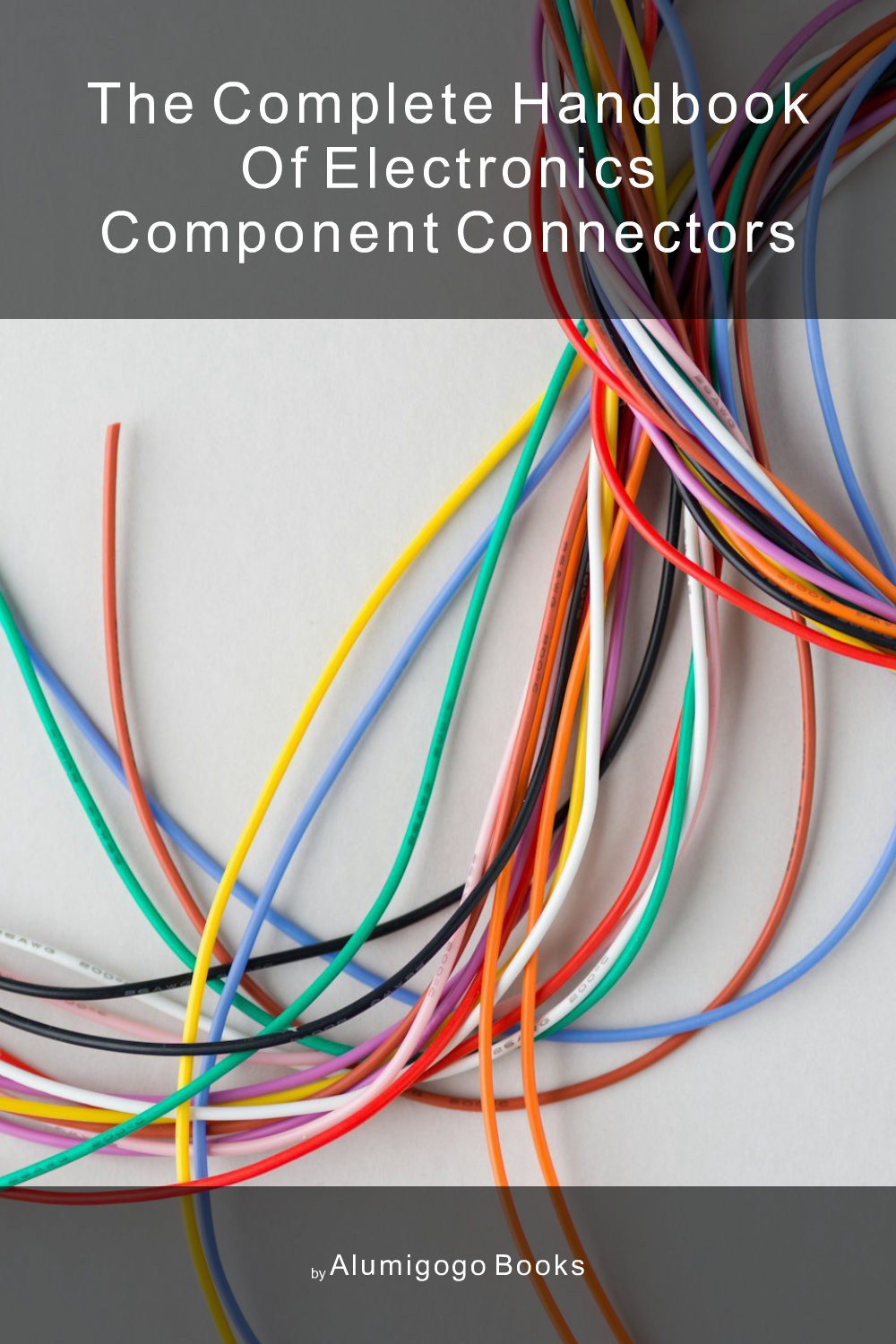 Cover of The Complete Handbook of Electronics Component Connectors