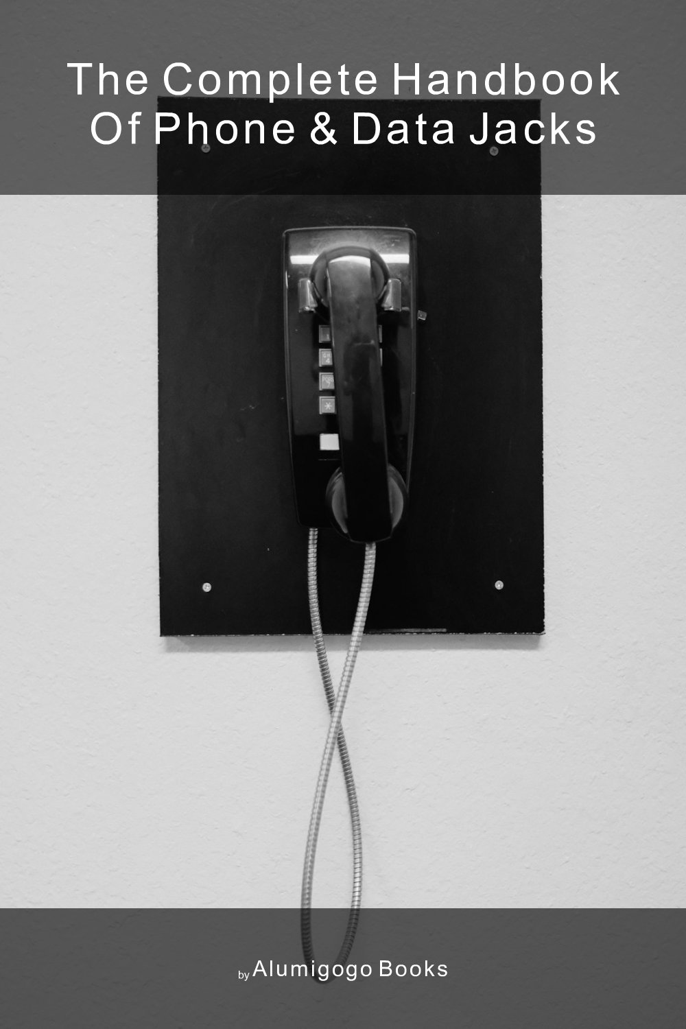 Cover of The Complete Handbook of Phone & Data Jacks