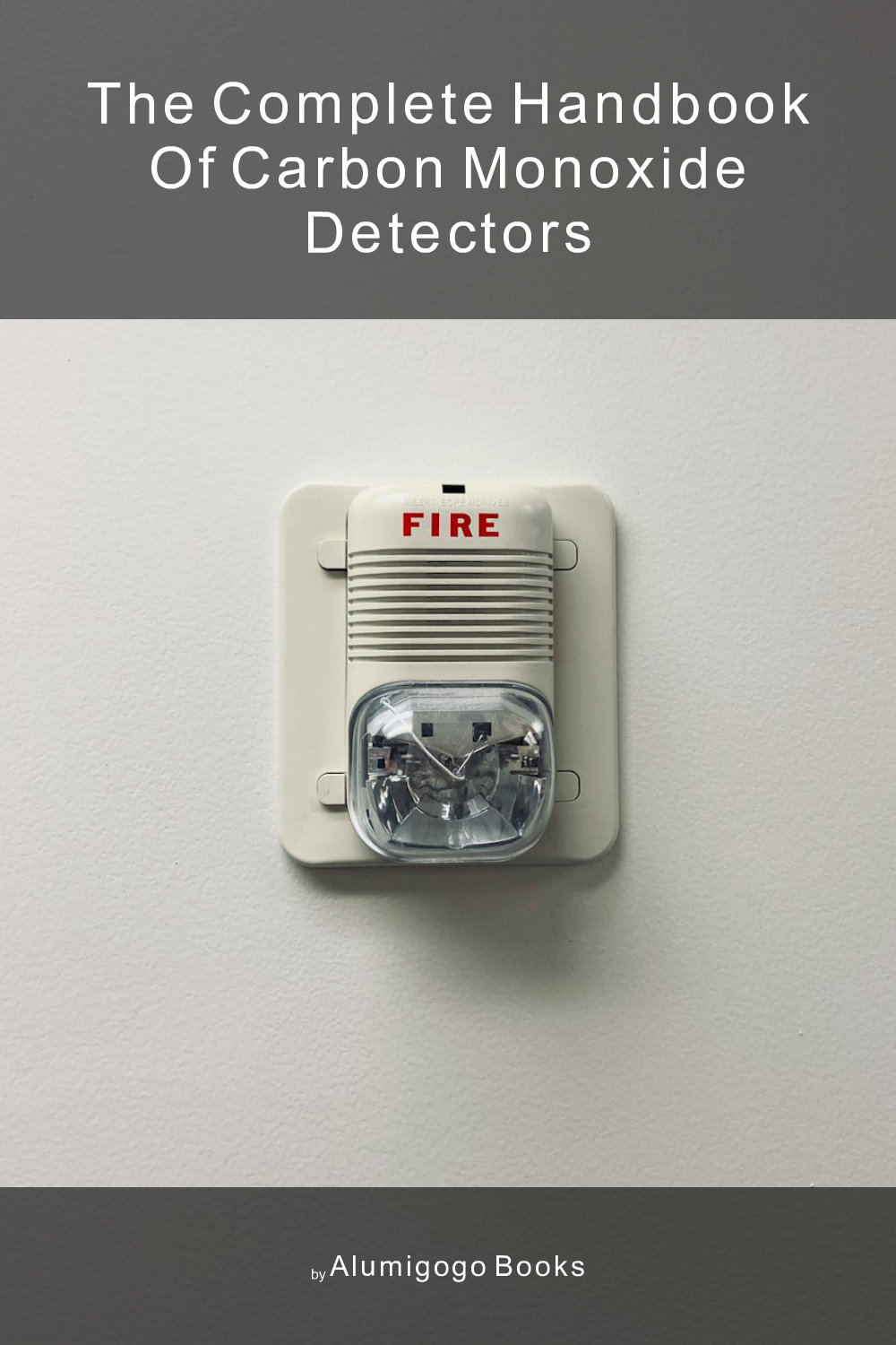 Cover of The Complete Handbook of Carbon Monoxide Detectors