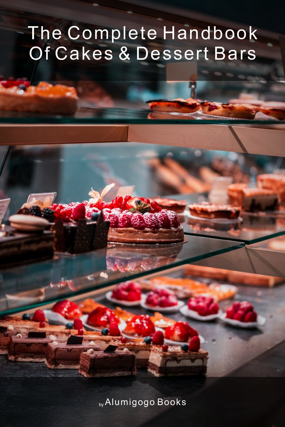 Cover of The Complete Handbook of Cakes & Dessert Bars