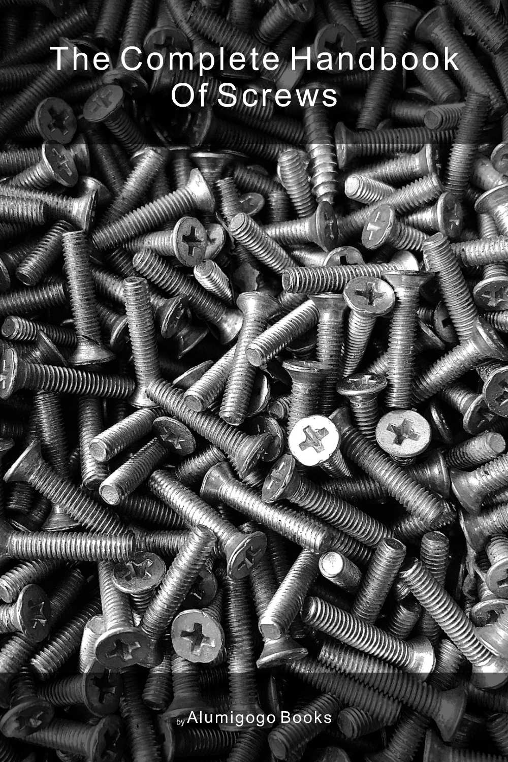 Cover of The Complete Handbook of Screws