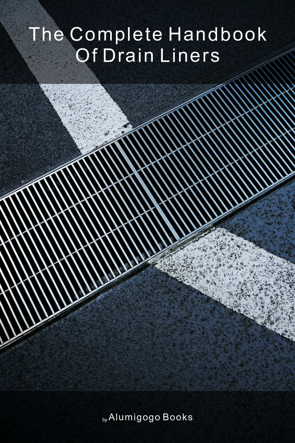 Cover of The Complete Handbook of Drain Liners
