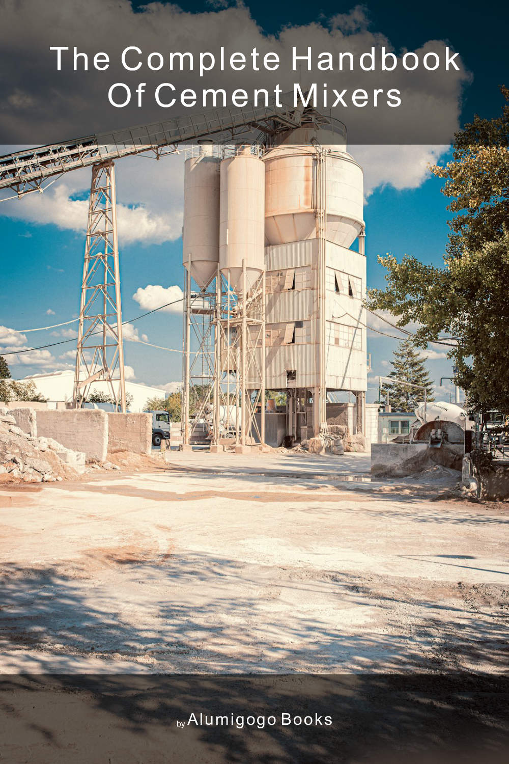 Cover of The Complete Handbook of Cement Mixers