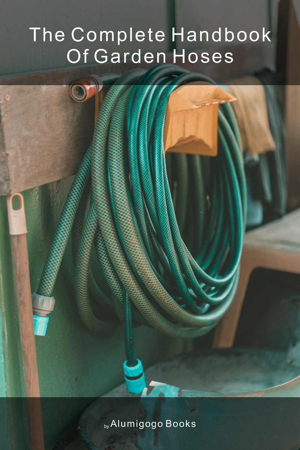 Cover of The Complete Handbook of Garden Hoses