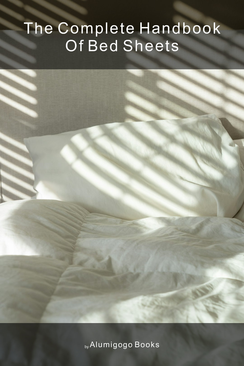 Cover of The Complete Handbook of Bed Sheets
