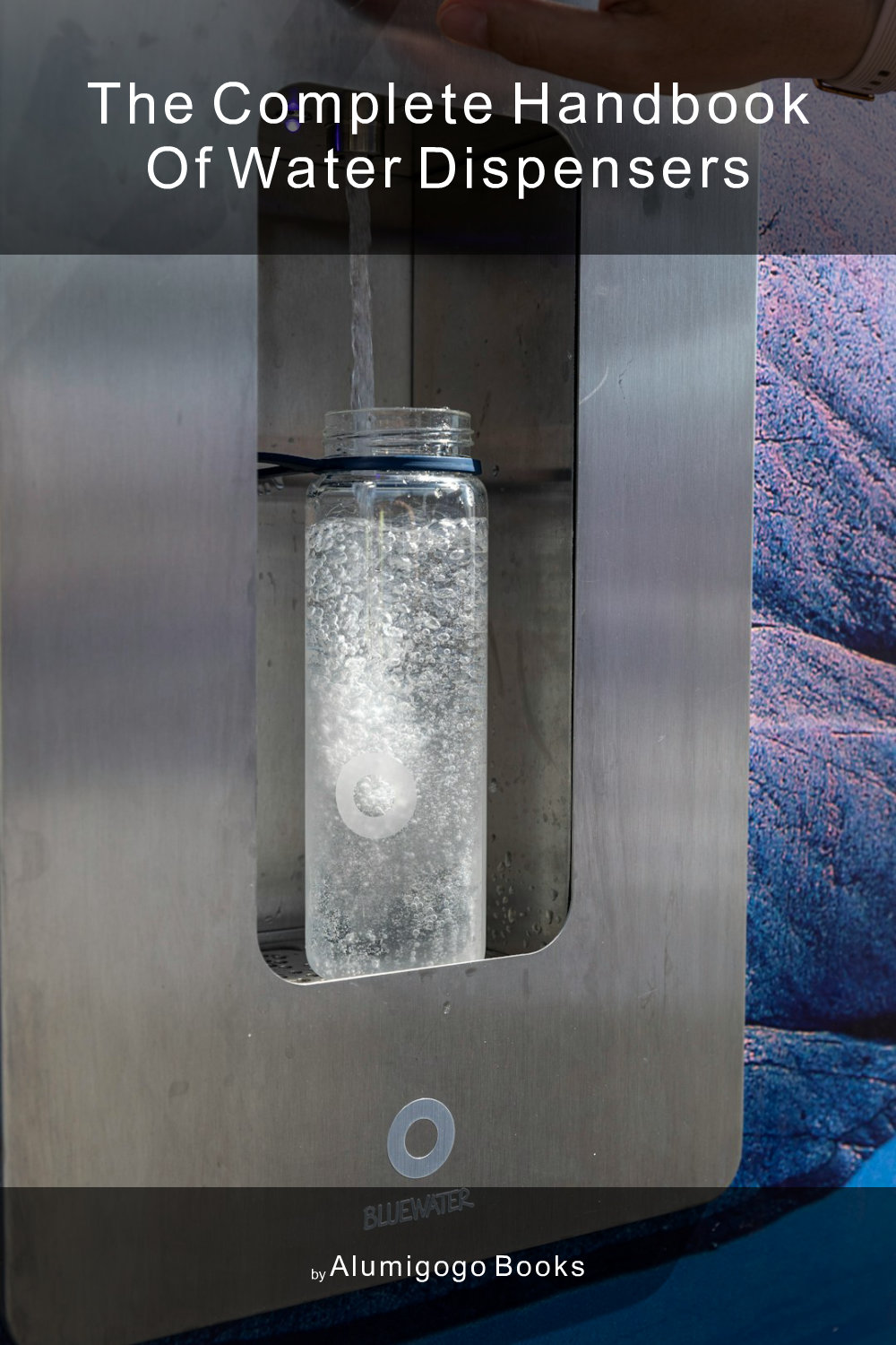 Cover of The Complete Handbook of Water Dispensers