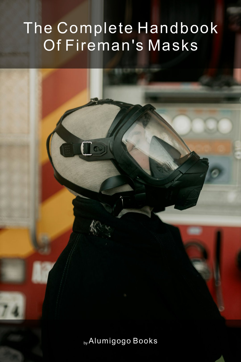 Cover of The Complete Handbook of Fireman's Masks