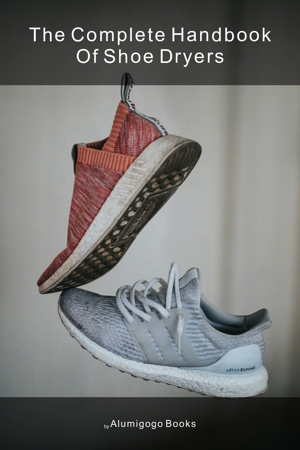 Cover of The Complete Handbook of Shoe Dryers