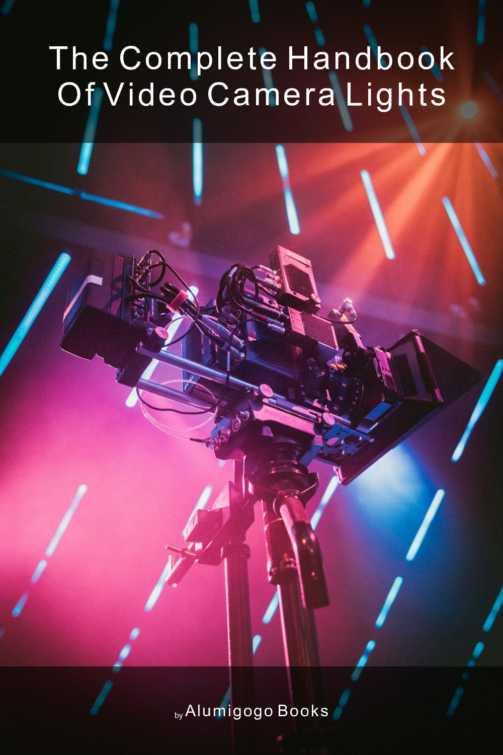 Cover of The Complete Handbook of Video Camera Lights