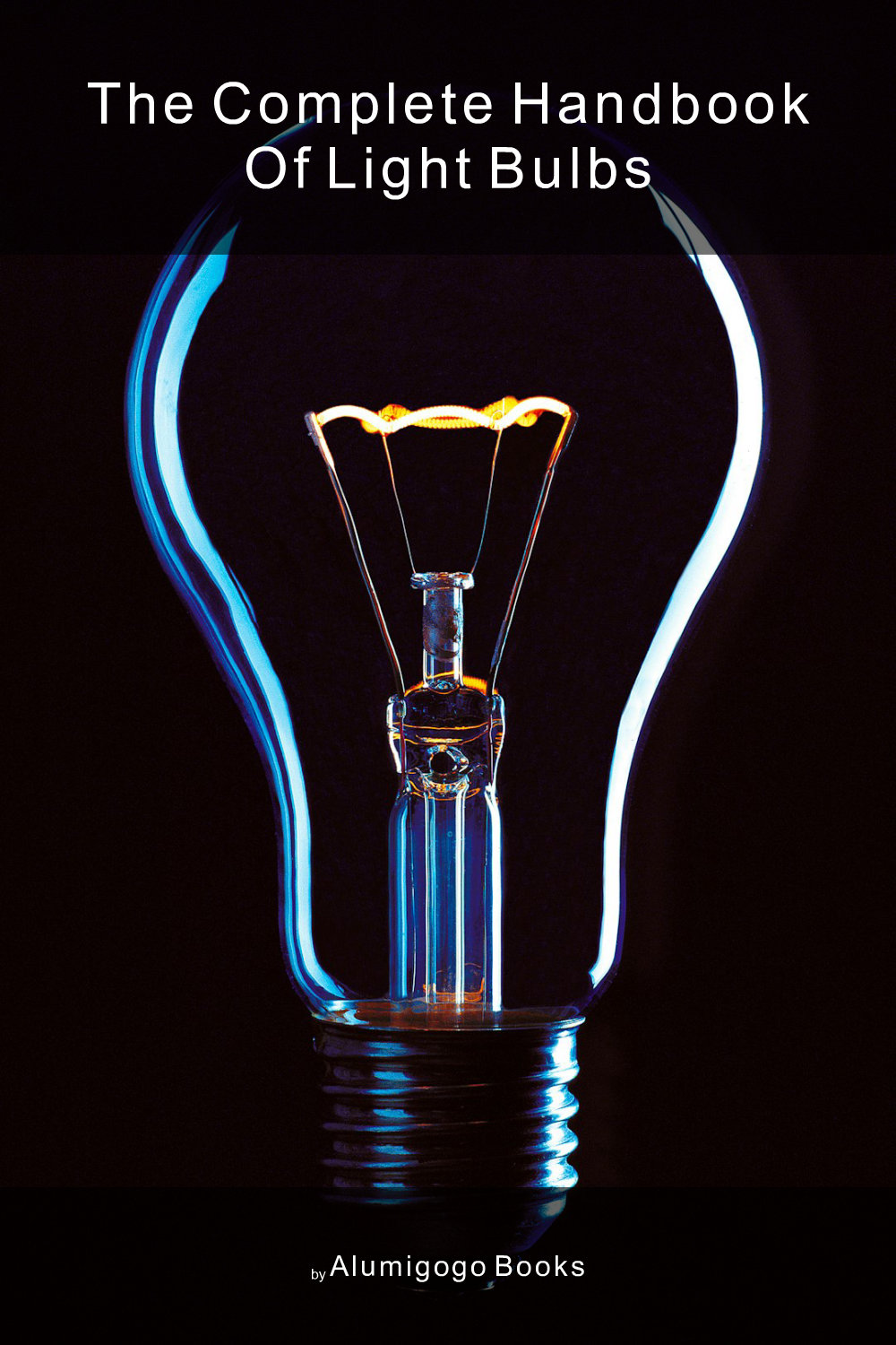 Cover of The Complete Handbook of Light Bulbs