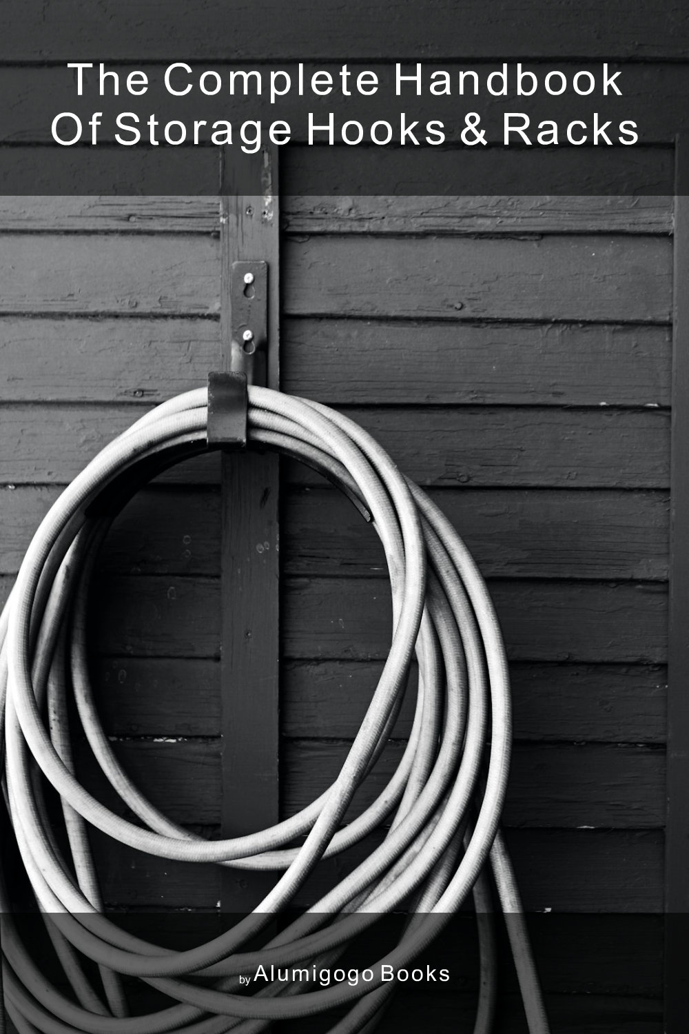 Cover of The Complete Handbook of Storage Hooks & Racks