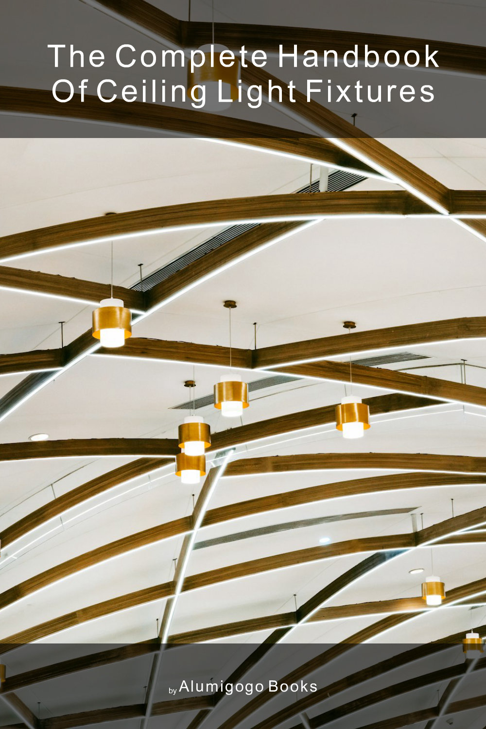 Cover of The Complete Handbook of Ceiling Light Fixtures