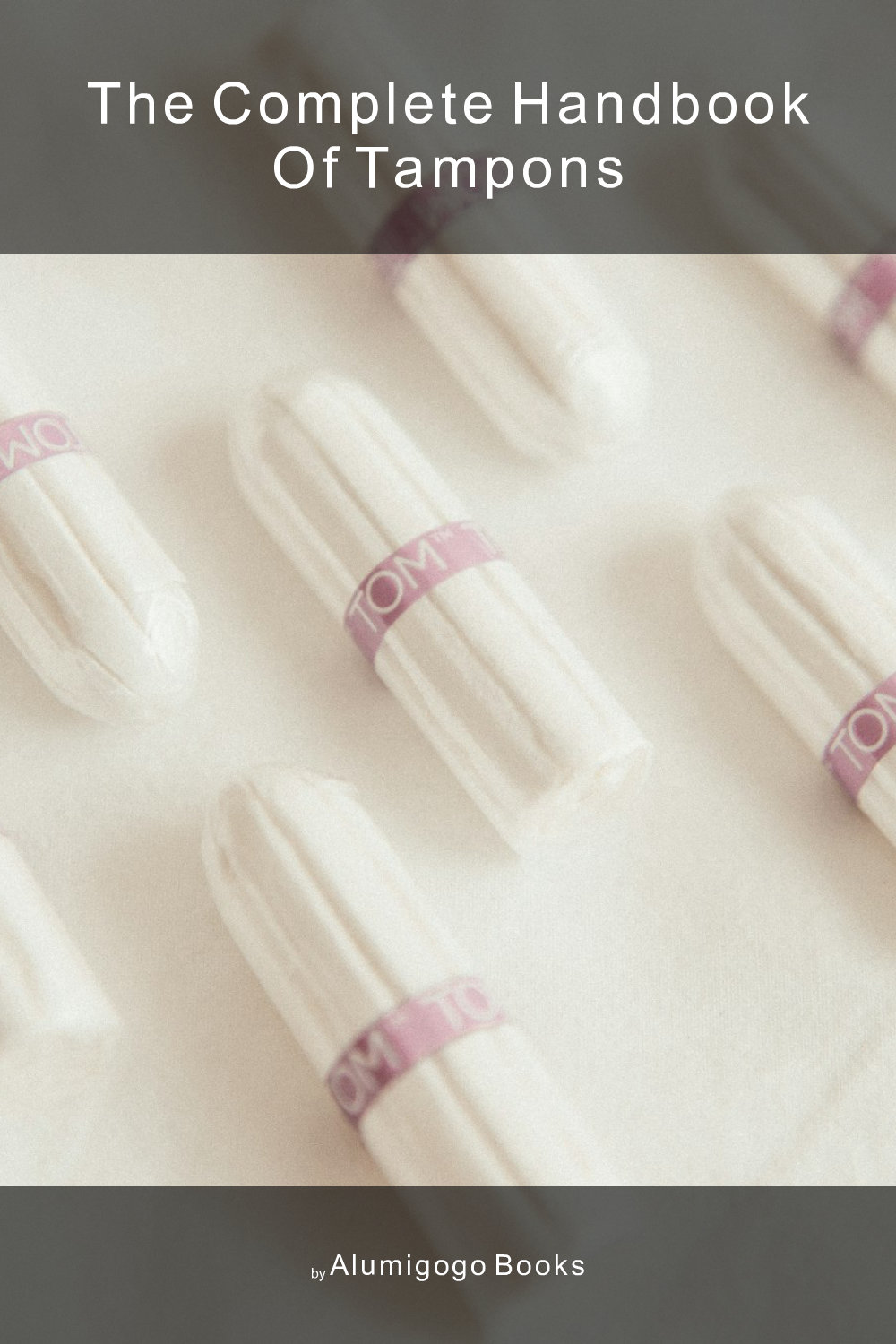 Cover of The Complete Handbook of Tampons