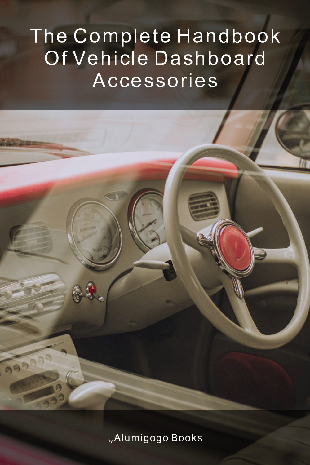 Cover of The Complete Handbook of Vehicle Dashboard Accessories