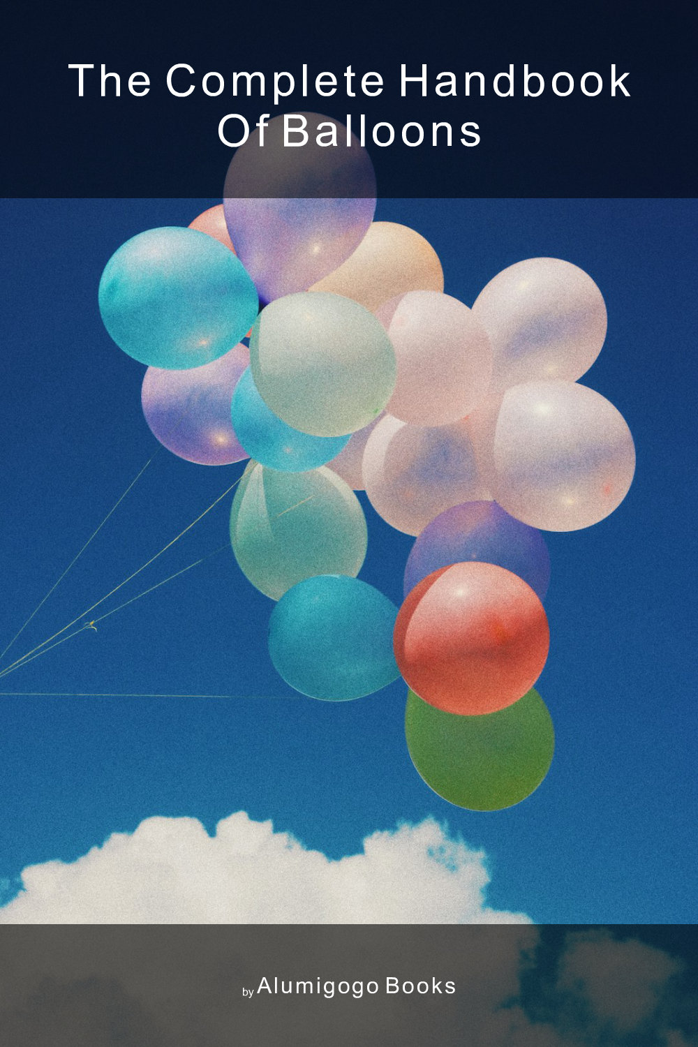 Cover of The Complete Handbook of Balloons