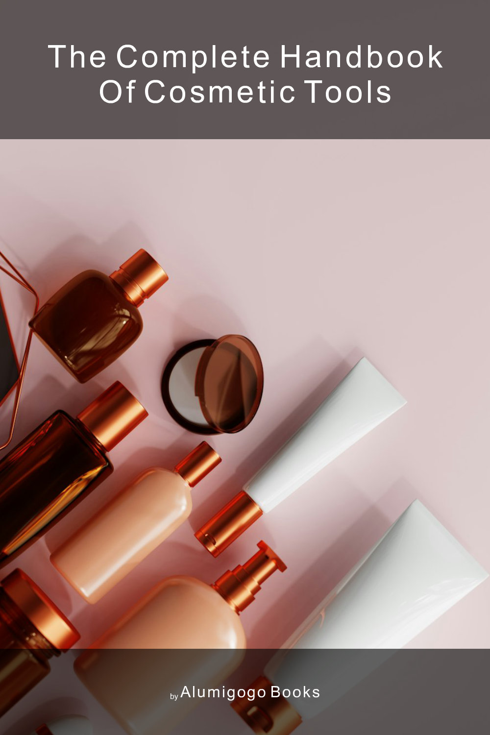 Cover of The Complete Handbook of Cosmetic Tools