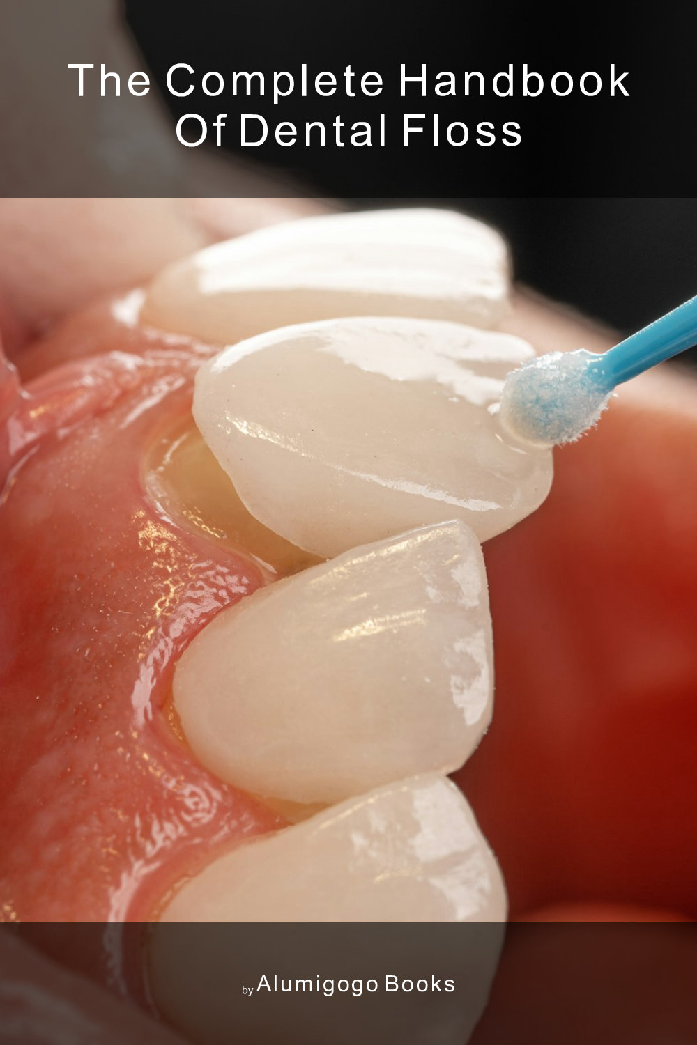 Cover of The Complete Handbook of Dental Floss