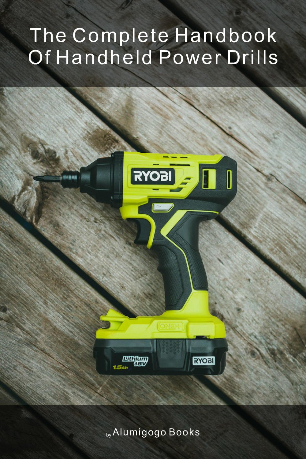 Cover of The Complete Handbook of Handheld Power Drills