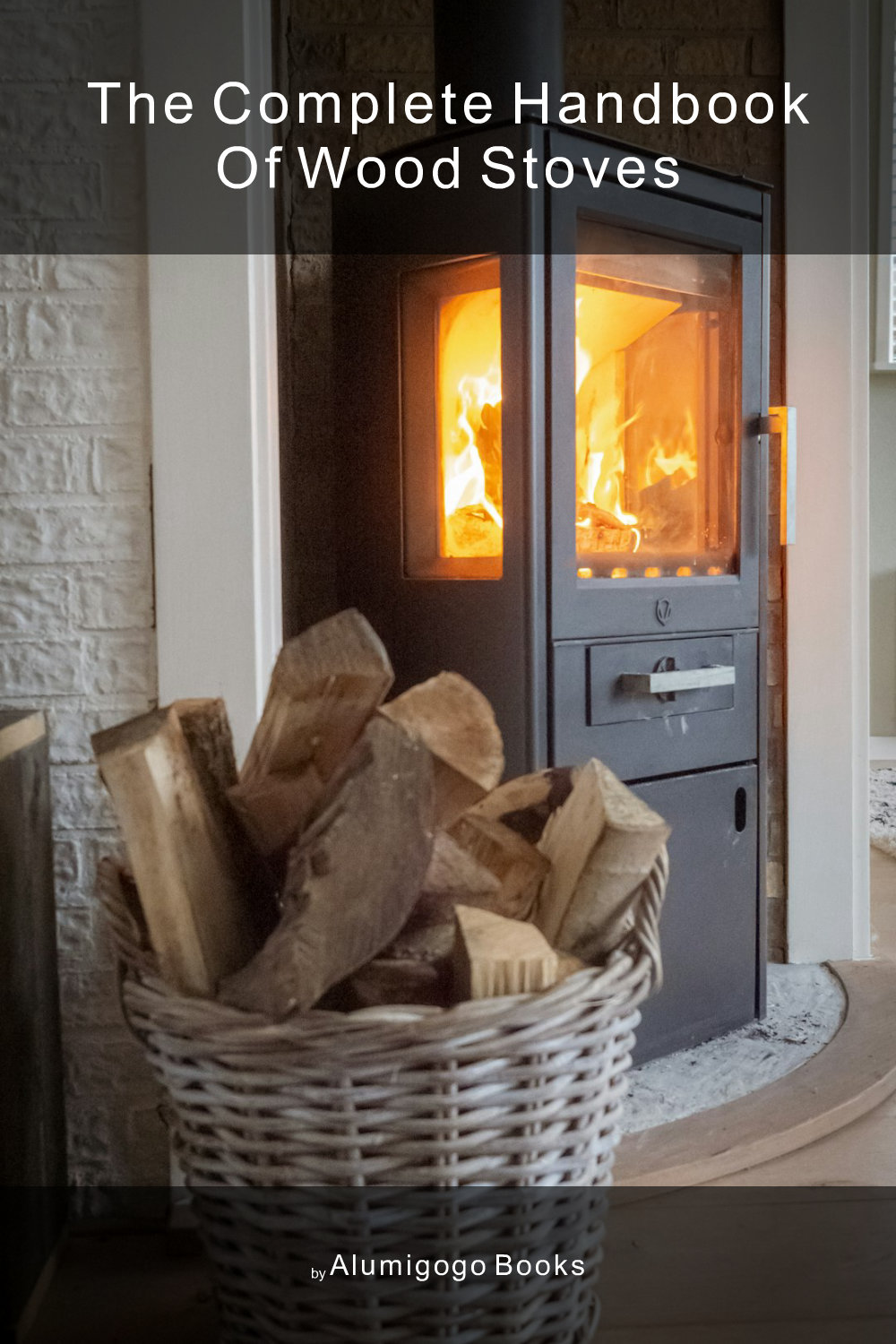 Cover of The Complete Handbook of Wood Stoves
