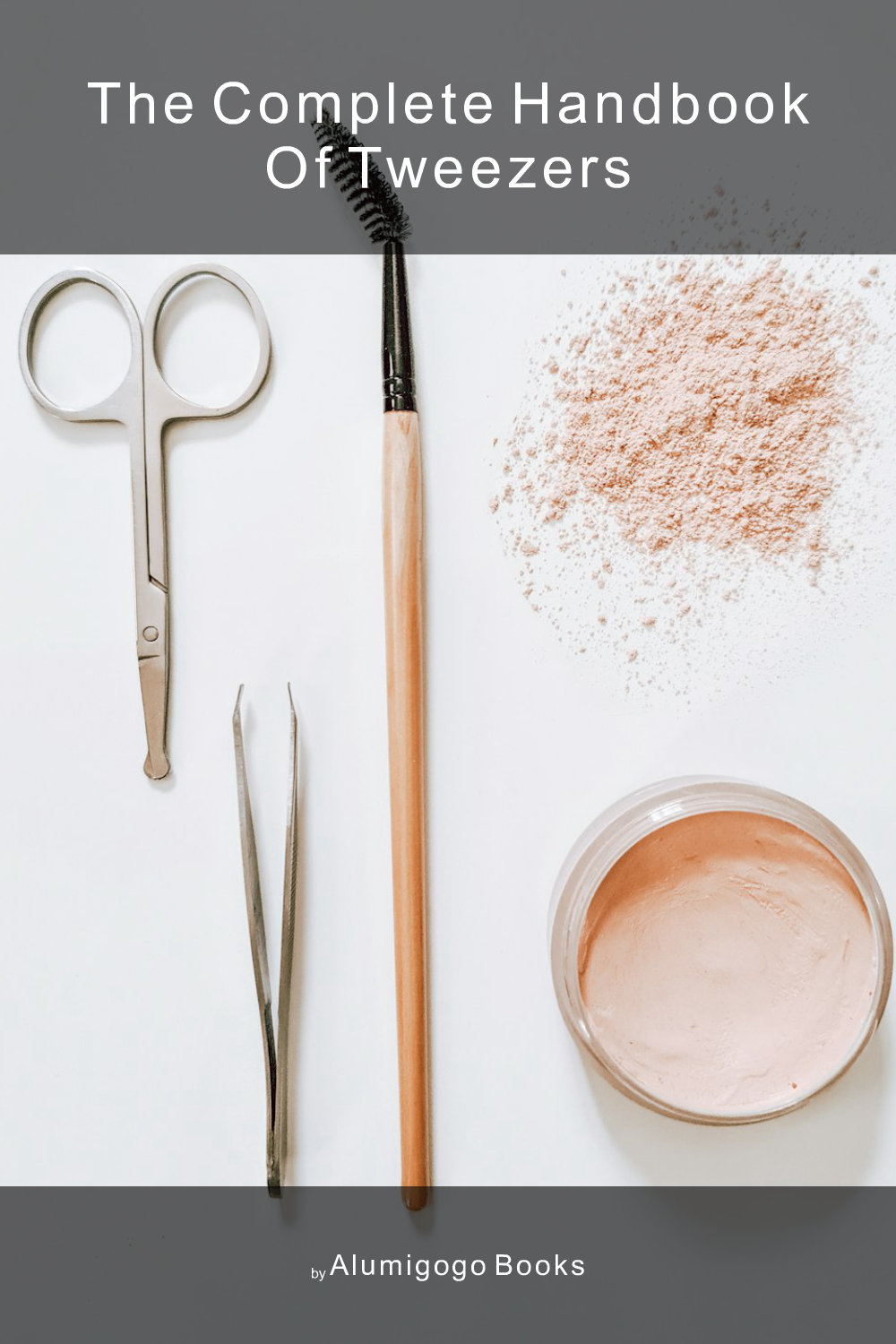 Cover of The Complete Handbook of Tweezers