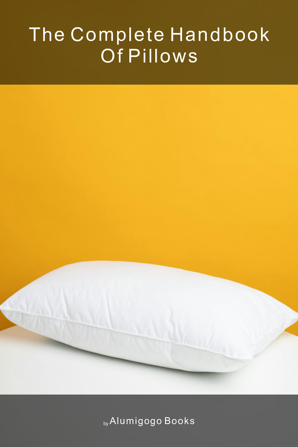 Cover of The Complete Handbook of Pillows
