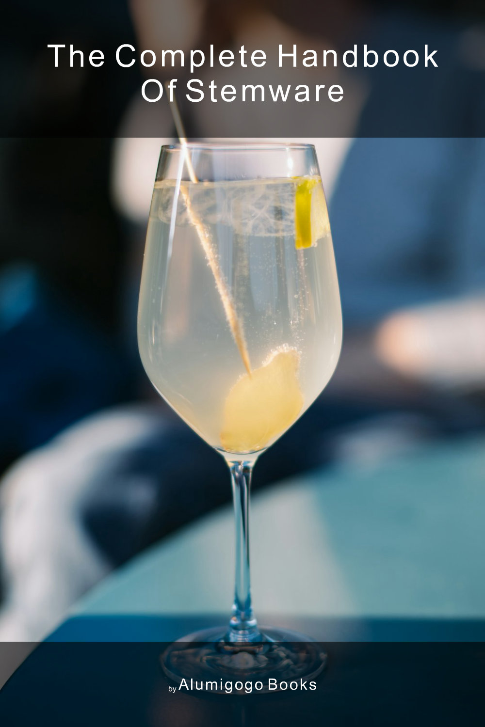 Cover of The Complete Handbook of Stemware