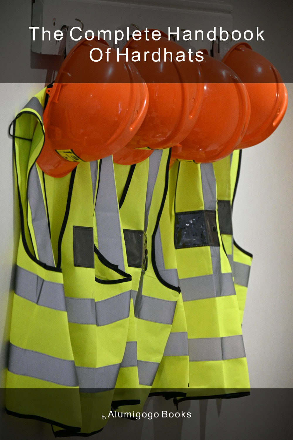 Cover of The Complete Handbook of Hardhats