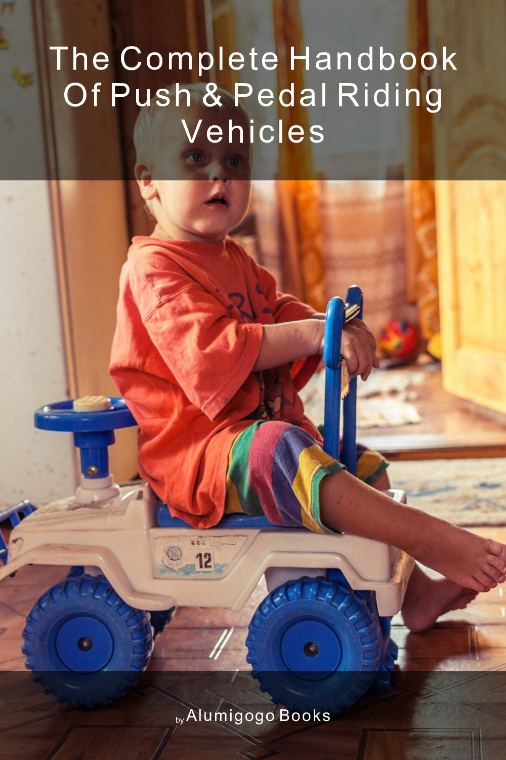 Cover of The Complete Handbook of Push & Pedal Riding Vehicles