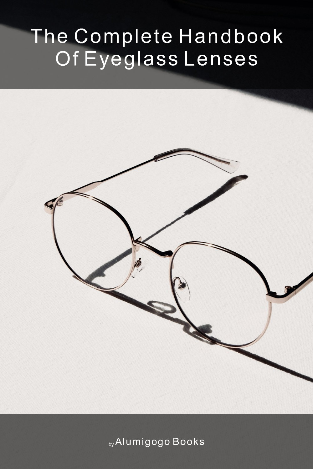 Cover of The Complete Handbook of Eyeglass Lenses