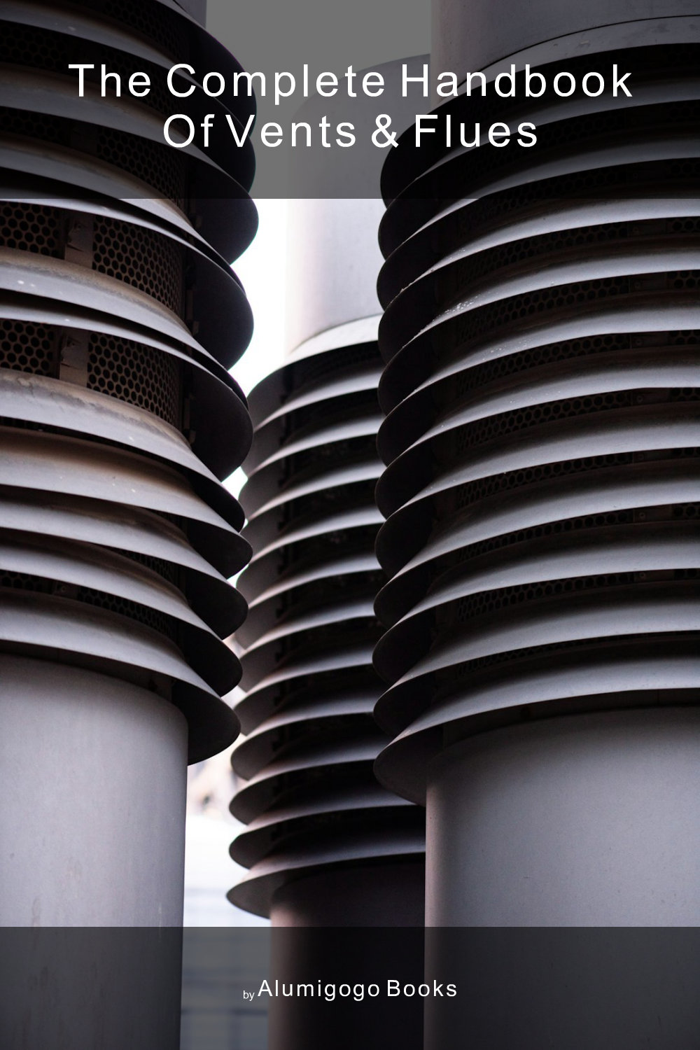 Cover of The Complete Handbook of Vents & Flues