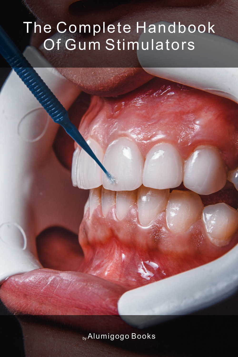 Cover of The Complete Handbook of Gum Stimulators