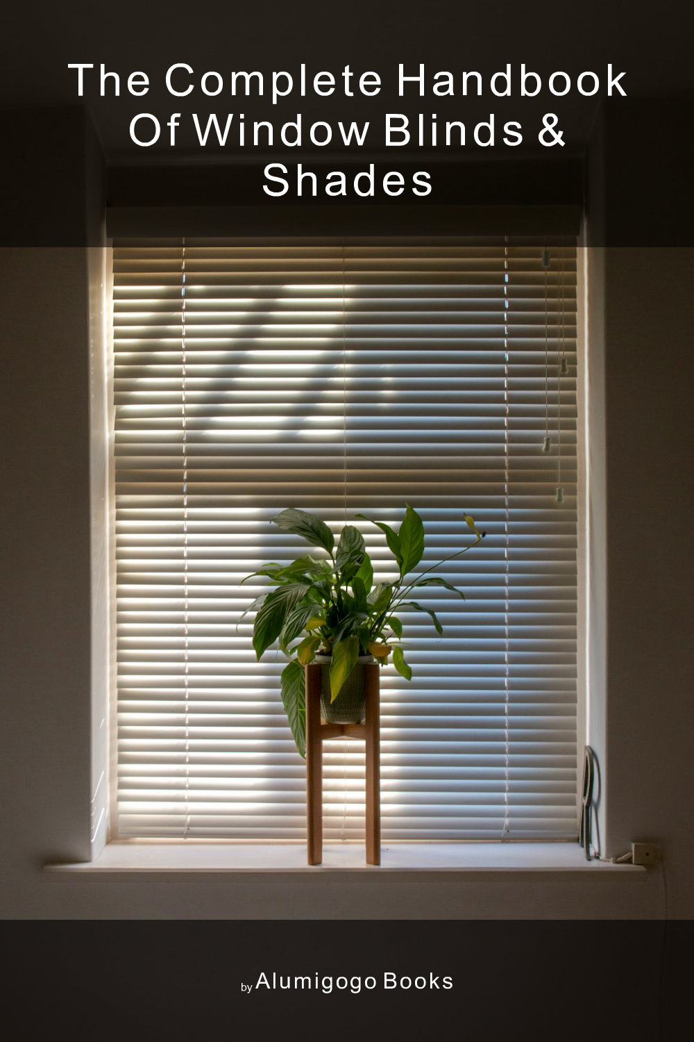Cover of The Complete Handbook of Window Blinds & Shades
