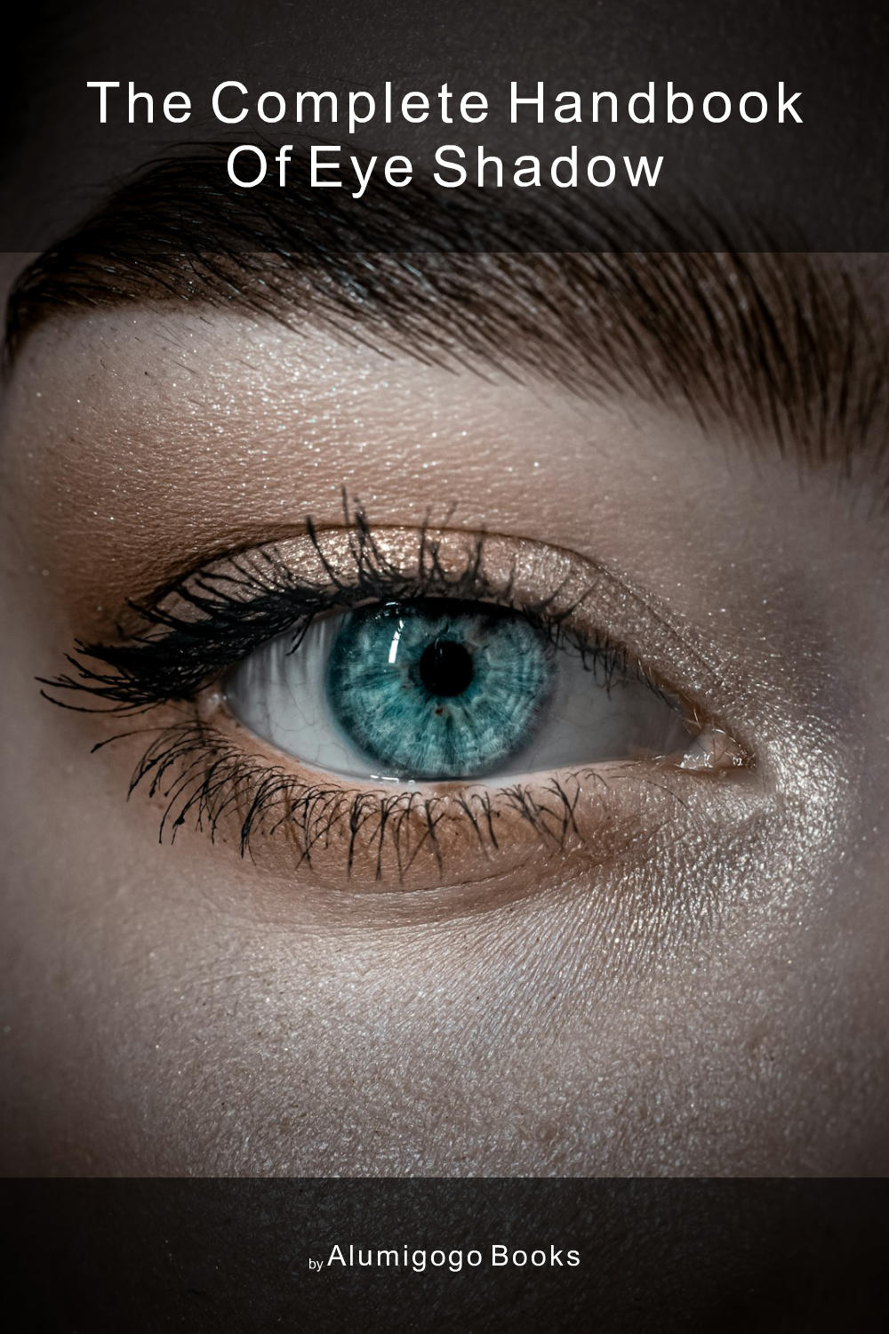 Cover of The Complete Handbook of Eye Shadow