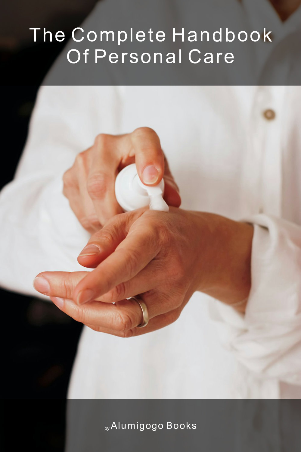 Cover of The Complete Handbook of Personal Care