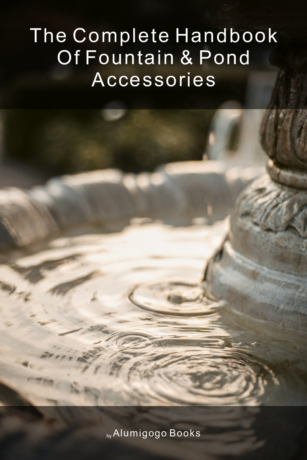 Cover of The Complete Handbook of Fountain & Pond Accessories