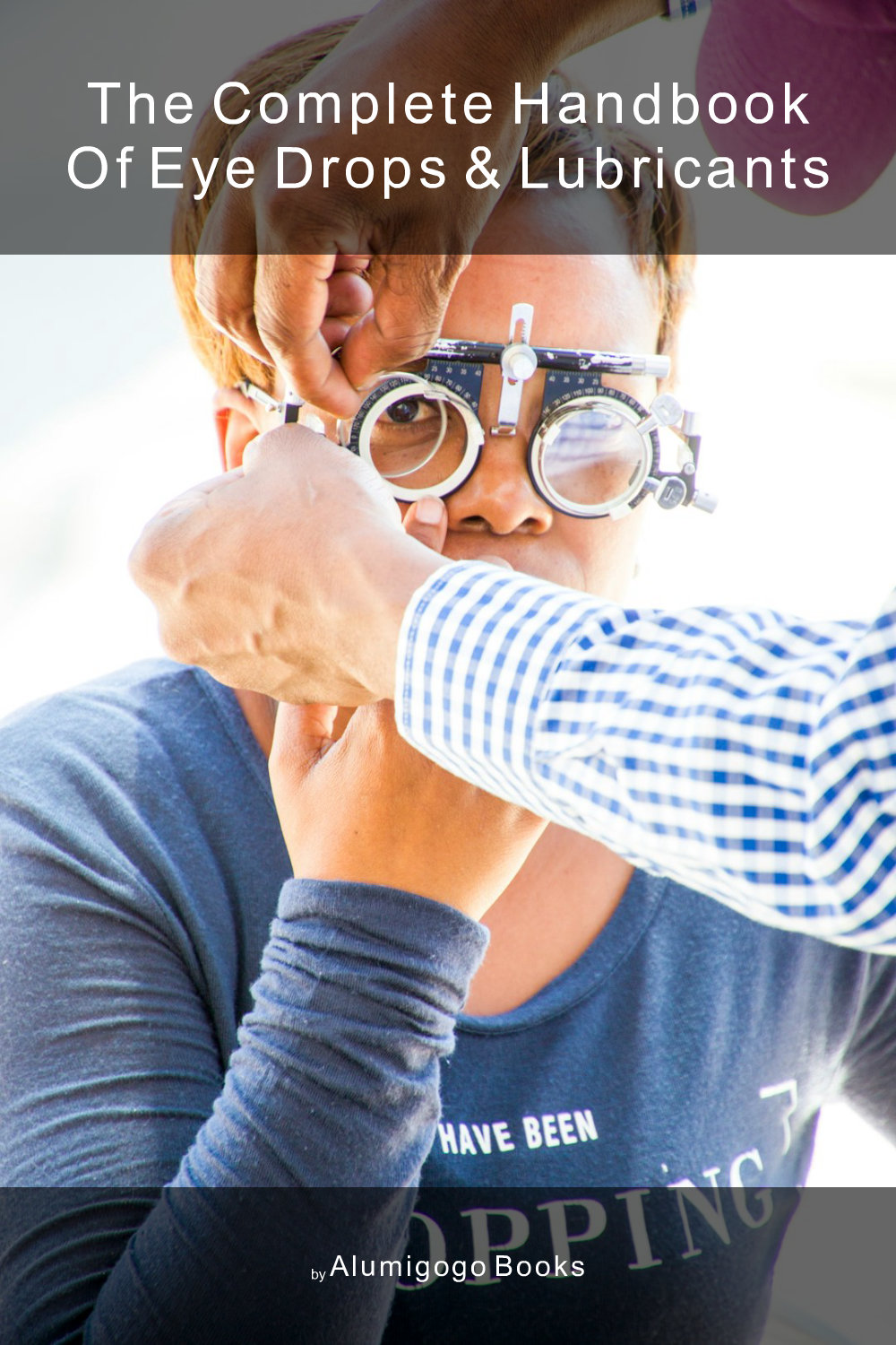 Cover of The Complete Handbook of Eye Drops & Lubricants