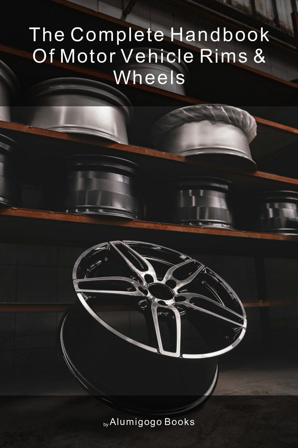 Cover of The Complete Handbook of Motor Vehicle Rims & Wheels