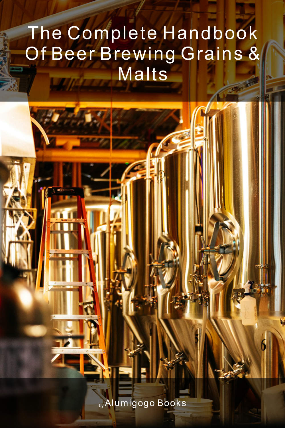 Cover of The Complete Handbook of Beer Brewing Grains & Malts