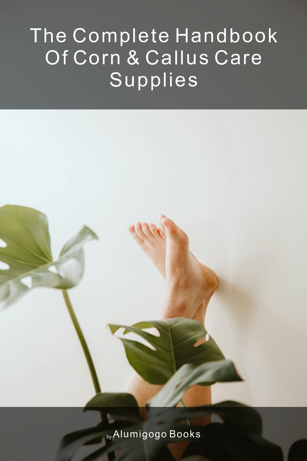 Cover of The Complete Handbook of Corn & Callus Care Supplies