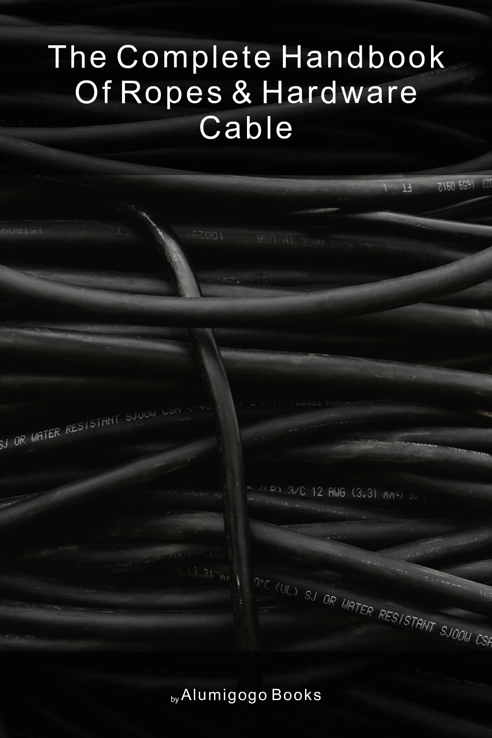 Cover of The Complete Handbook of Ropes & Hardware Cable