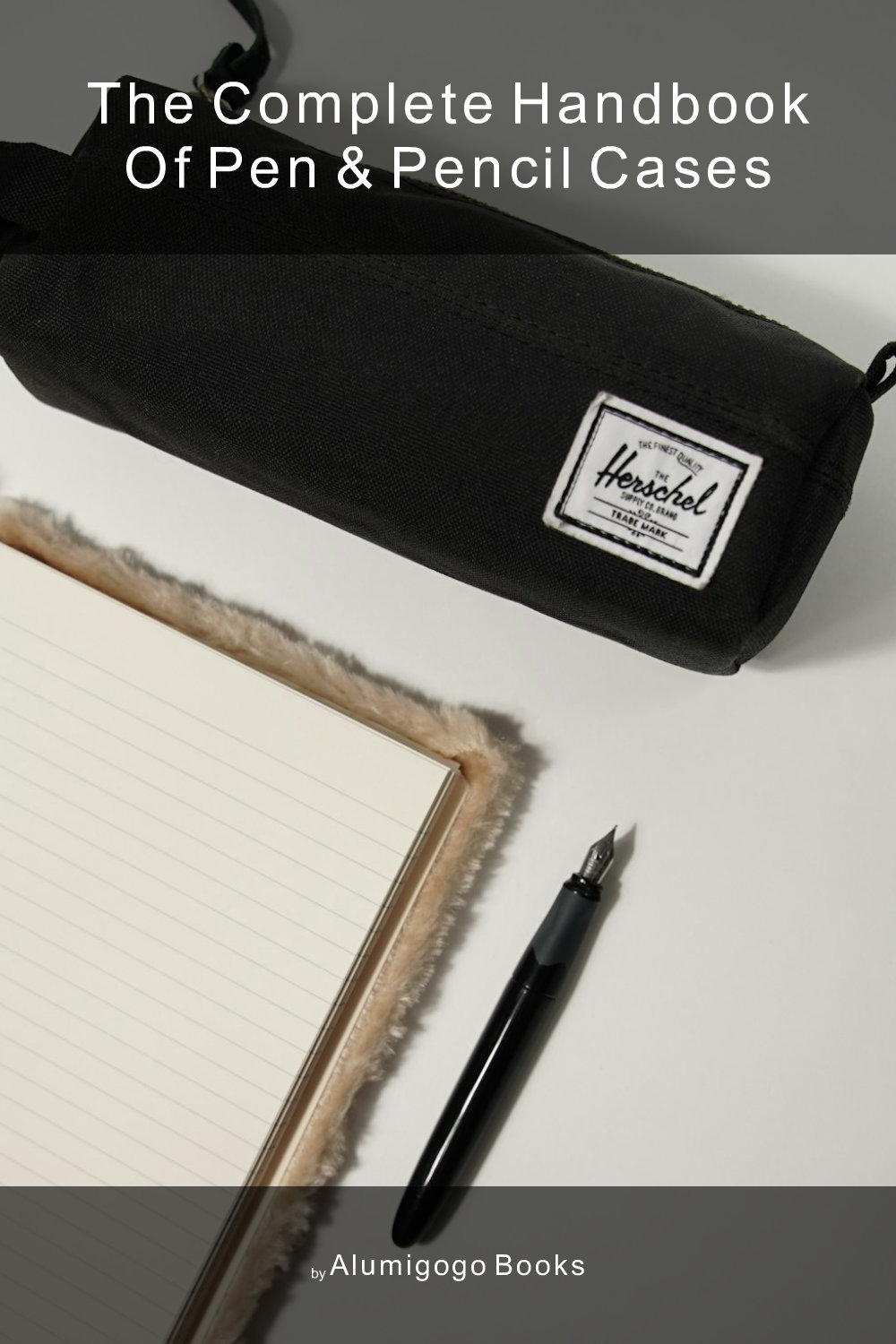 Cover of The Complete Handbook of Pen & Pencil Cases