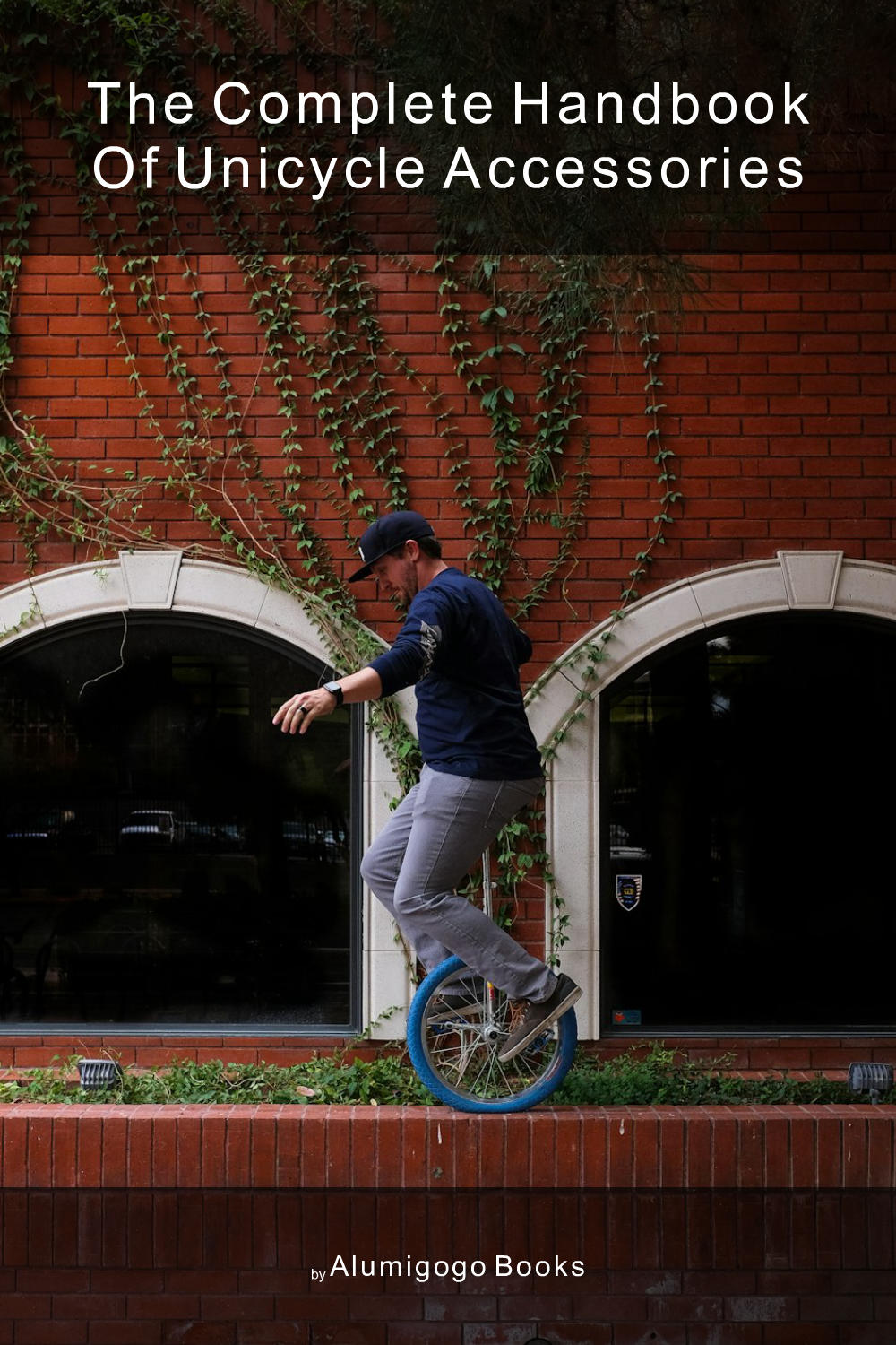 Cover of The Complete Handbook of Unicycle Accessories