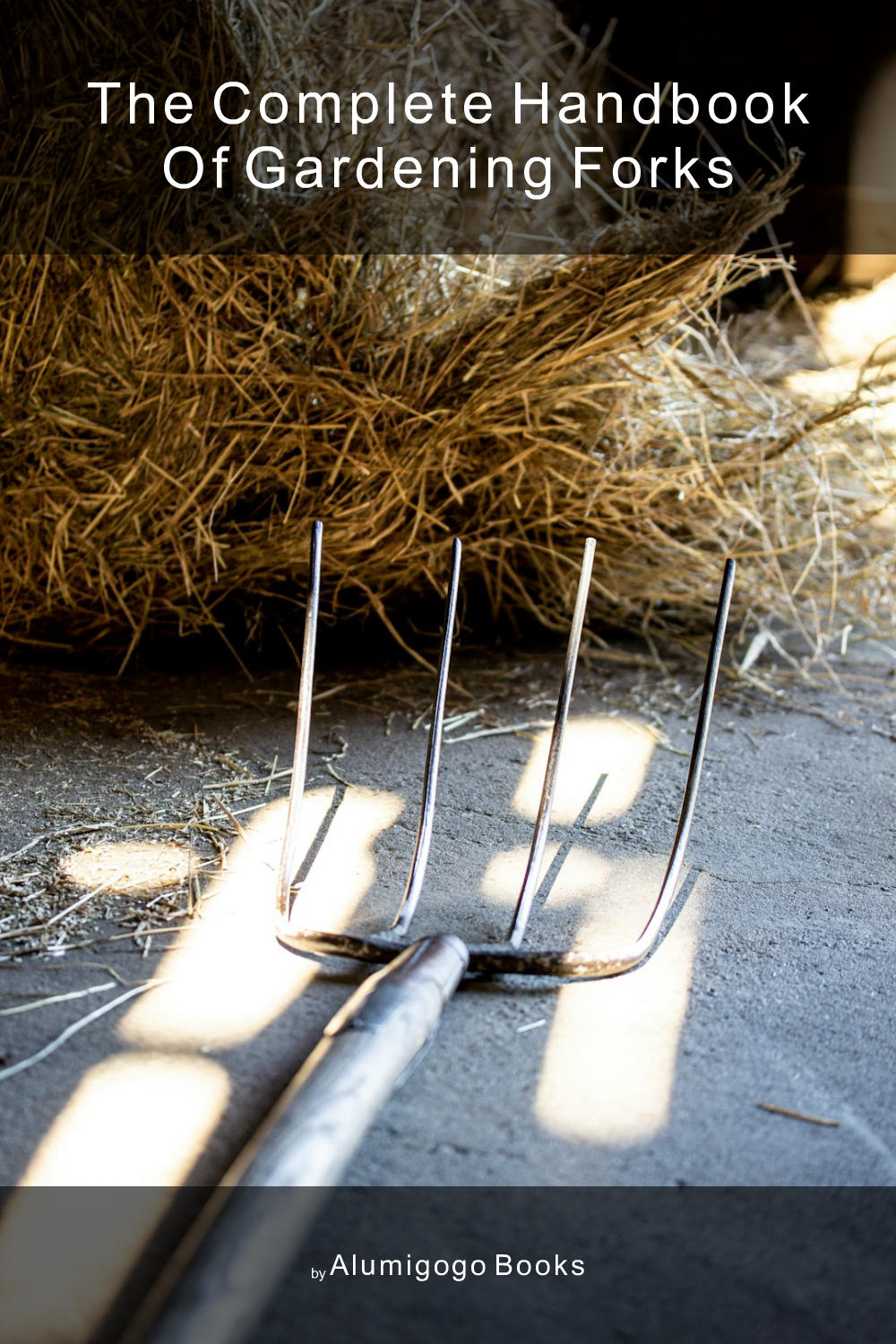Cover of The Complete Handbook of Gardening Forks