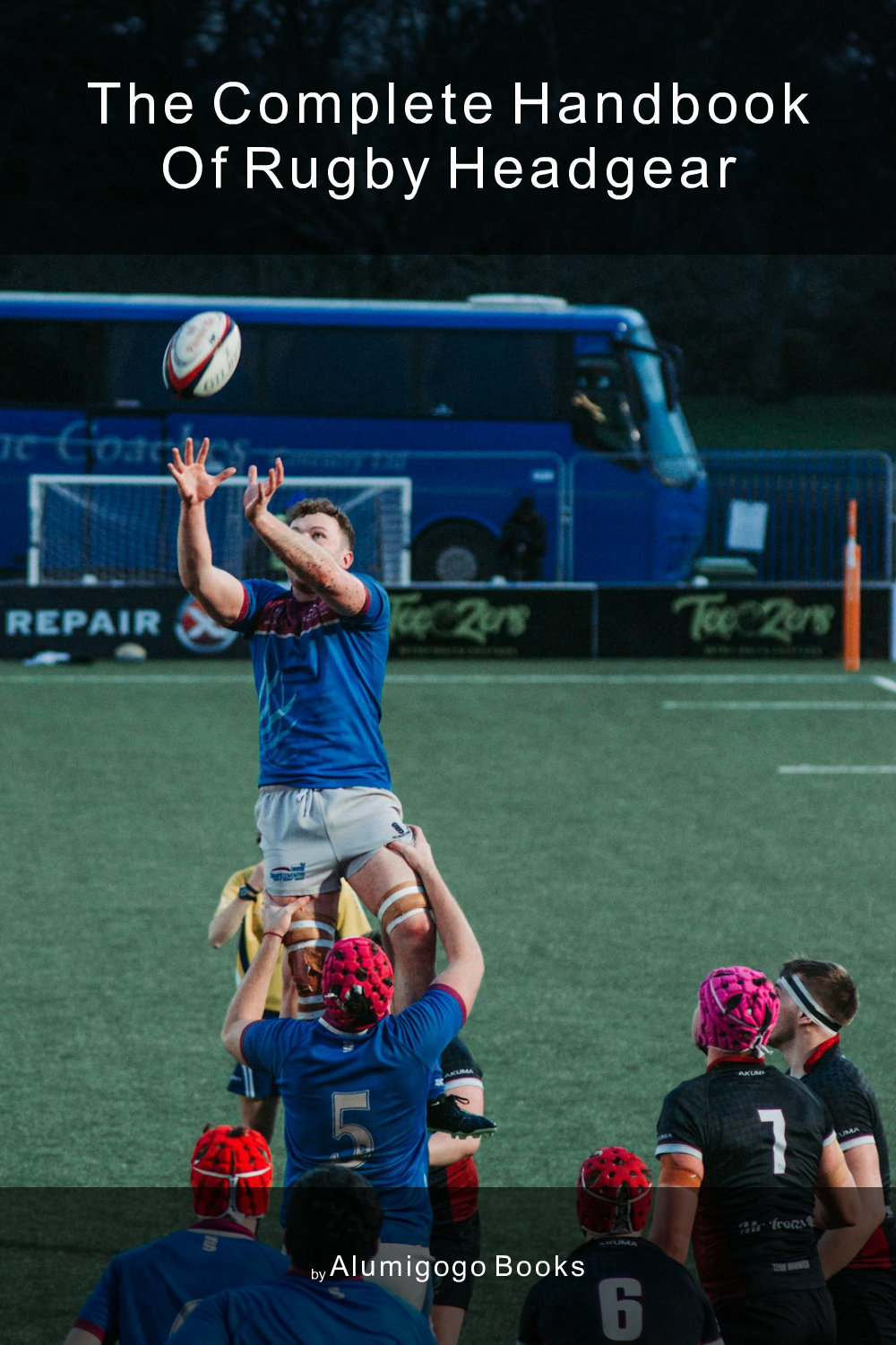 Cover of The Complete Handbook of Rugby Headgear