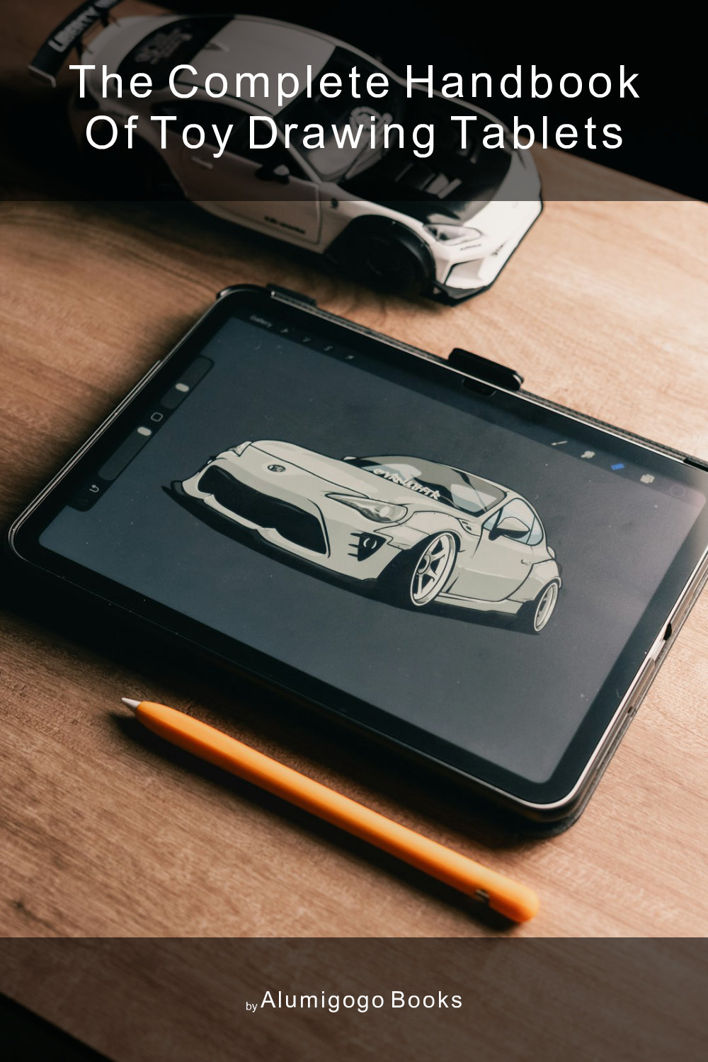 Cover of The Complete Handbook of Toy Drawing Tablets