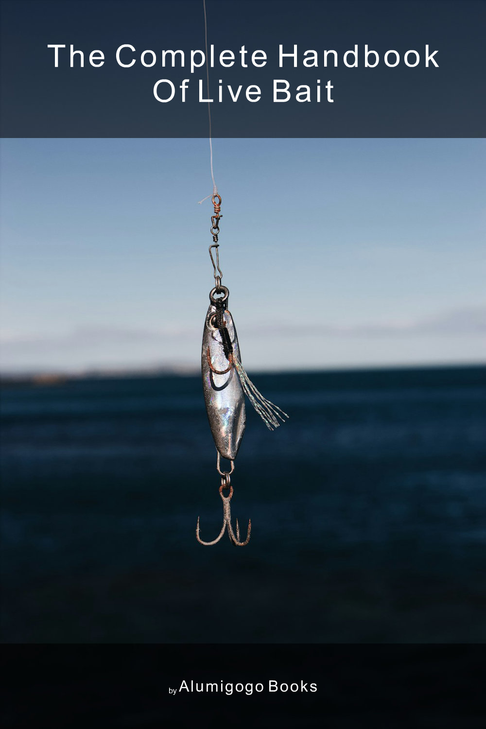 Cover of The Complete Handbook of Live Bait