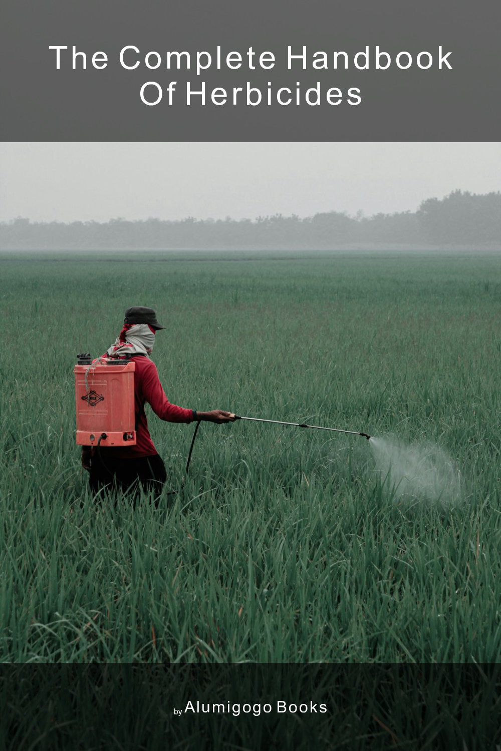 Cover of The Complete Handbook of Herbicides