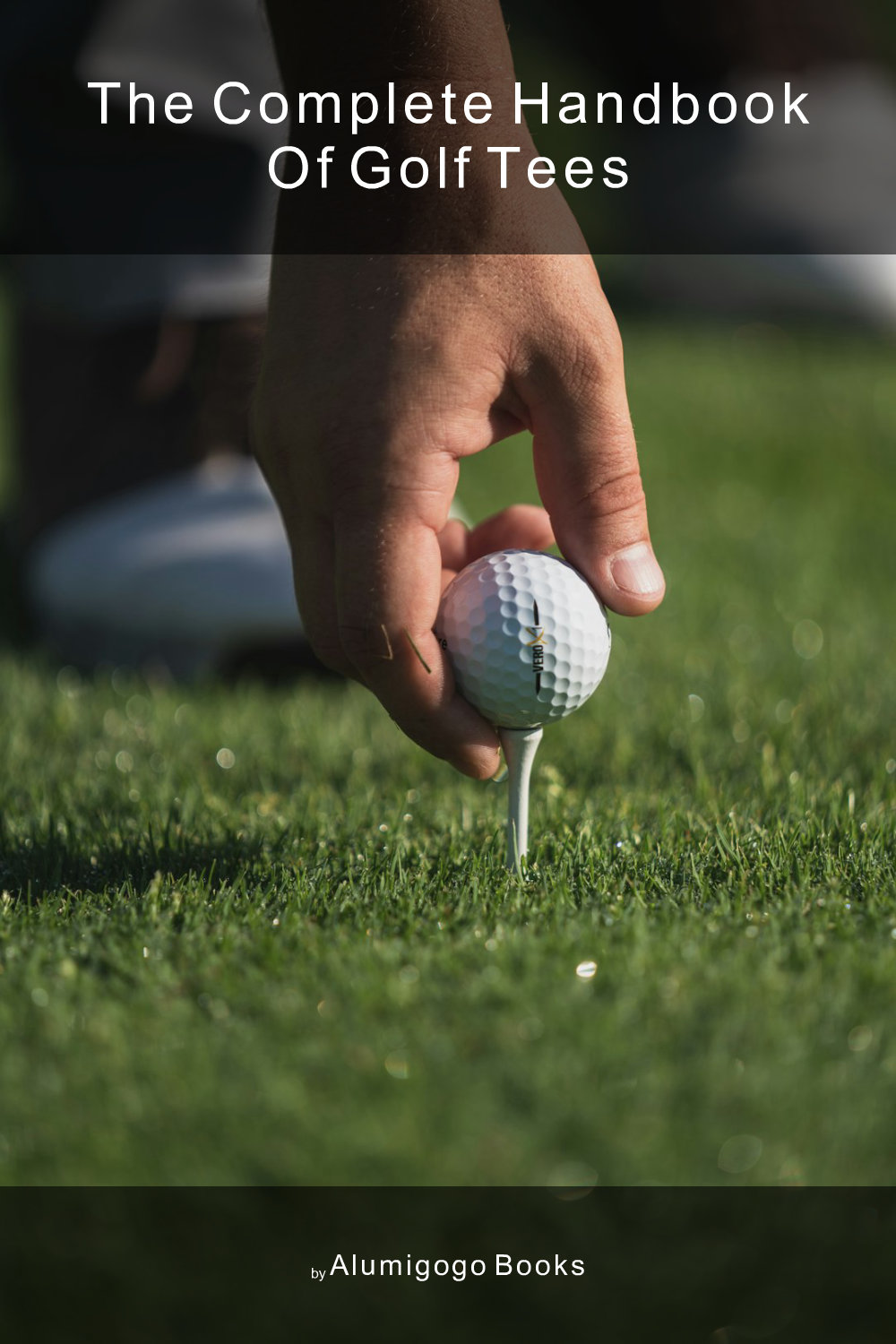 Cover of The Complete Handbook of Golf Tees